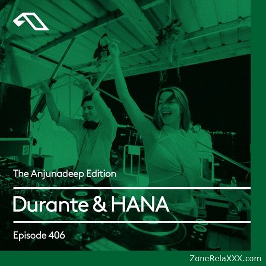 The Anjunadeep Edition 406 with Durante & HANA