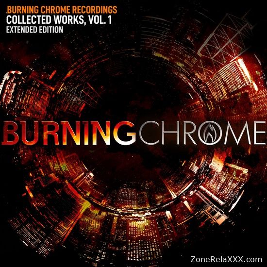 Burning Chrome Recordings Collected Works Vol. 1 (Extended Edition)