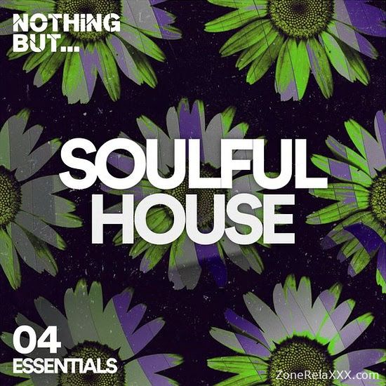 Nothing But... Soulful House Essentials Vol. 04