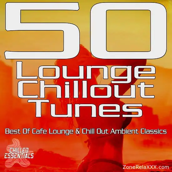 50 Lounge Chillout Tunes (Best of Cafe Lounge & Chill out Ambient Classics)