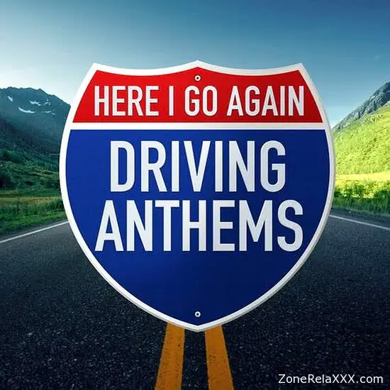 Here I Go Again: Driving Anthems