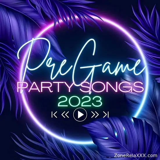 Pregame Party Songs 2023