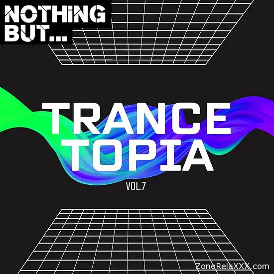 Nothing But... Trancetopia Vol. 07