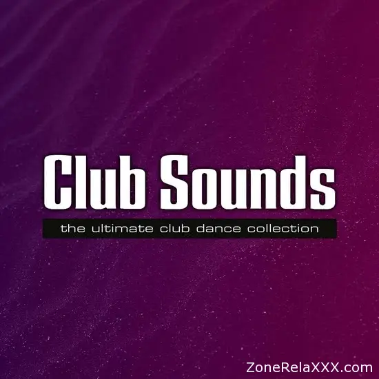 Club Sounds: The Ultimate Club Dance Collection