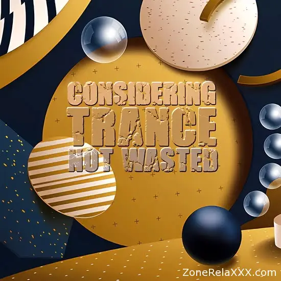 Trance Considering Not Wasted