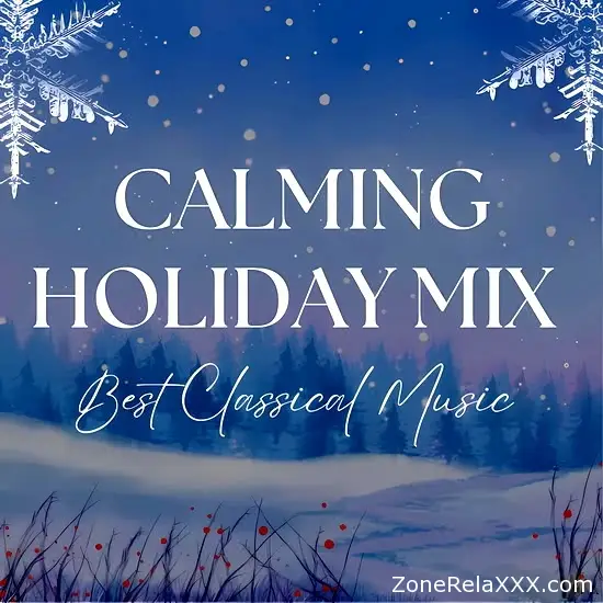 Calming Holiday Mix: Best Classical Music