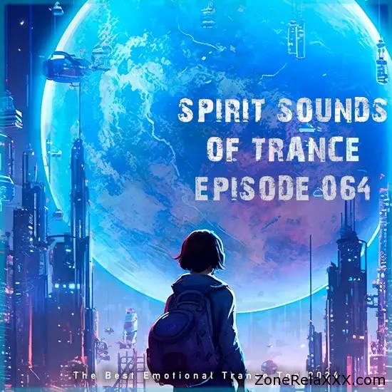 Spirit Sounds of Trance Episode 064 (The Best Emotional Trance Top 2024)